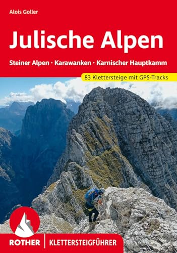 Klettersteige Julische Alpen: Steiner Alpen, Karawanken, Karnischer Hauptkamm. 83 Klettersteige mit GPS-Tracks (Rother Klettersteigführer) von Bergverlag Rother