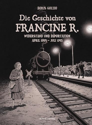 Die Geschichte von Francine R.: Widerstand und Deportation