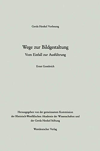 Wege zur Bildgestaltung: Vom Einfall Zur Ausführung (Gerda-Henkel-Vorlesung) (German Edition)