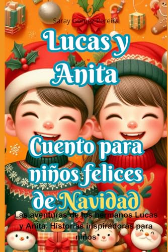 Cuento para niños felices de Navidad: Las aventuras de los hermanos Lucas y Anita. Historias inspiradoras para niños von Independently published