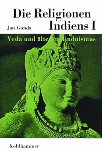 Die Religionen der Menschheit, 36 Bde., Bd.11, Die Religionen Indiens: Veda und älterer Hinduismus