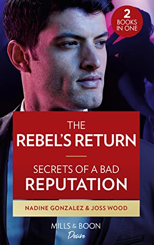 The Rebel's Return / Secrets Of A Bad Reputation: The Rebel's Return (Texas Cattleman's Club: Fathers and Sons) / Secrets of a Bad Reputation (Dynasties: DNA Dilemma)