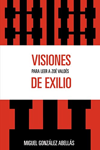 Visiones de exilio: Para leer a Zoe Valdes (Spanish Edition)