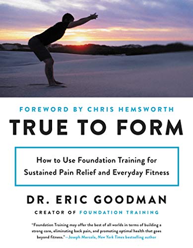 True to Form: How to Use Foundation Training for Sustained Pain Relief and Everyday Fitness von Harper Wave