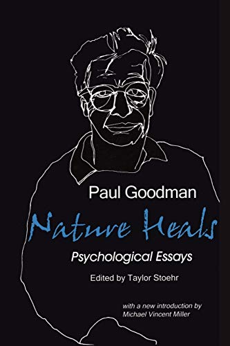 Nature Heals: The Psychological Essays of Paul Goodman von Gestalt Journal Press