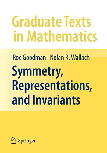 Symmetry, Representations, and Invariants (Graduate Texts in Mathematics, 255, Band 255)