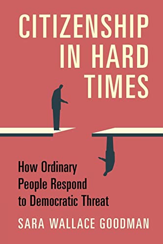 Citizenship in Hard Times: How Ordinary People Respond to Democratic Threat von Cambridge University Press