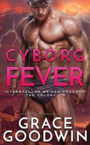 Cyborg Fever (Interstellar Brides(r) Program: The Colony, Band 5)
