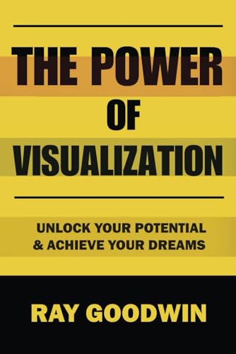 The Power of Visualization: Unlock Your Potential and Achieve Your Dreams von Independently published