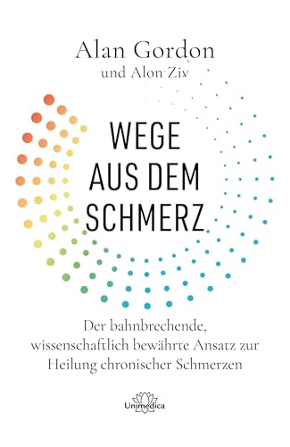 Der bahnbrechende, wissenschaftlich bewährte Ansatz zur Heilung chronischer Schmerzen von Unimedica, ein Imprint des Narayana Verlags