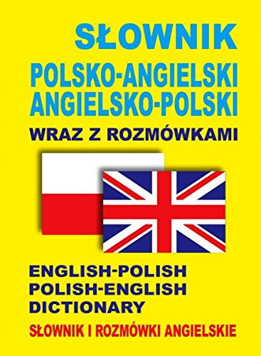 Slownik polsko-angielski . angielsko-polski wraz z rozmowkami. Slownik i rozmowki angielskie: English-Polish • Polish-English Dictionary