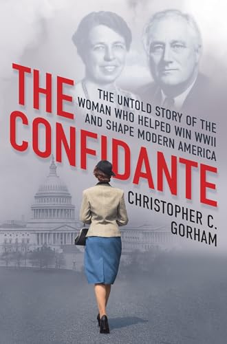 The Confidante: The Untold Story of the Woman Who Helped Win WWII and Shape Modern America von Citadel