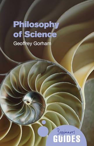Philosophy of Science: A Beginner's Guide (Beginner's Guides)