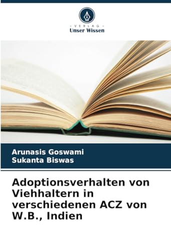 Adoptionsverhalten von Viehhaltern in verschiedenen ACZ von W.B., Indien von Verlag Unser Wissen