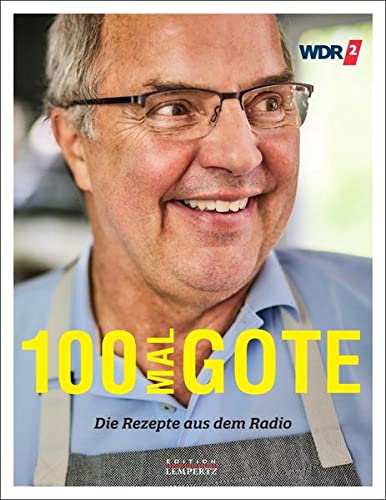 100 Mal Gote: Die Rezepte aus dem Radio von Edition Lempertz