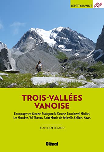 Trois-Vallées Vanoise: Champagny-en-Vanoise, Pralognan-la-Vanoise, Courchevel, Méribel, Les Menuires, Val-Thorens...
