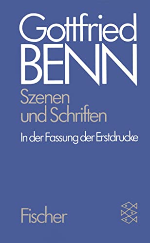 Gottfried Benn. Gesammelte Werke in der Fassung der Festdrucke: Werkausgabe IV. Szenen und Schriften. In der Fassung der Erstdrucke.: Bd 4