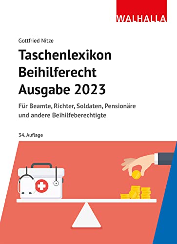 Taschenlexikon Beihilferecht Ausgabe 2023: Für Beamte, Richter, Soldaten, Pensionäre und andere Beihilfeberechtigte