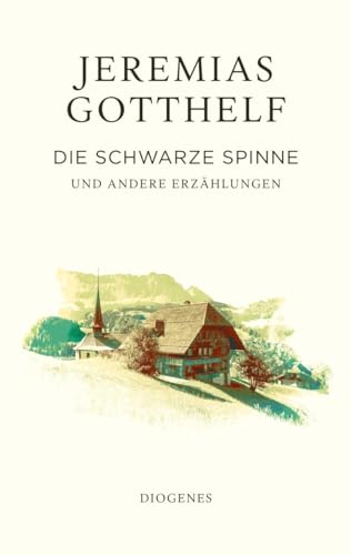 Die schwarze Spinne: und andere Erzählungen (Gotthelf Zürcher Ausgabe) von Diogenes Verlag AG