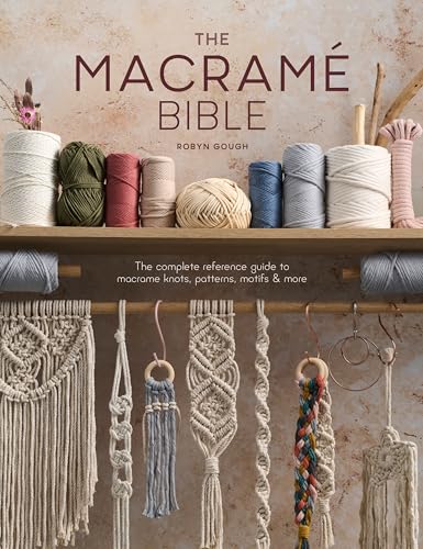 The Macrame Bible: The Complete Reference Guide to Macrame Knots, Patterns, Motifs & More