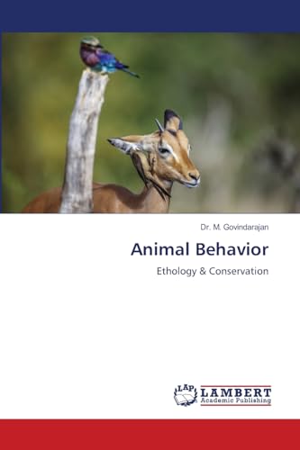 Animal Behavior: Ethology & Conservation von LAP LAMBERT Academic Publishing