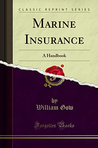 Marine Insurance (Classic Reprint): A Handbook: A Handbook (Classic Reprint) von Forgotten Books