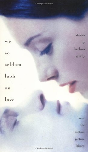 We So Seldom Look on Love: Stories