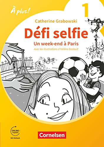 À plus ! Neubearbeitung - Französisch als 1. und 2. Fremdsprache - Ausgabe 2020 - Band 1: Défi selfie - Un week-end à Paris - Ersatzlektüre - Mit Hörbuch und Arbeitsblättern online von Cornelsen Verlag GmbH