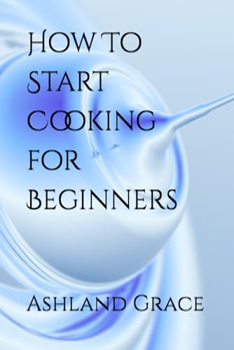 How To Start Cooking for Beginners von Independently published