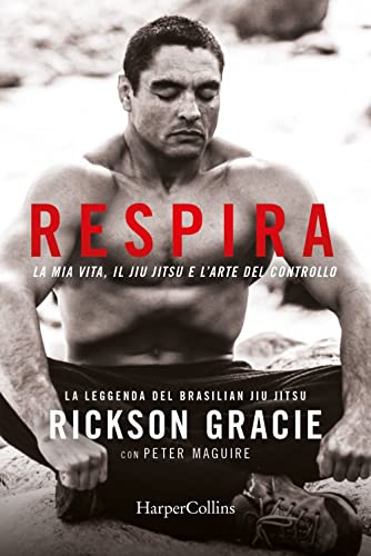 Respira. La mia vita, il jiu-jitsu e l’arte del controllo