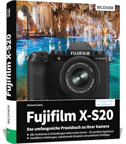 Fujifilm X-S20: Das umfangreiche Praxisbuch zu Ihrer Kamera. von BILDNER Verlag