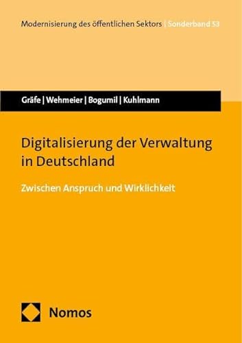 Digitalisierung der Verwaltung in Deutschland: Zwischen Anspruch und Wirklichkeit (Modernisierung des öffentlichen Sektors ("Gelbe Reihe")) von Nomos