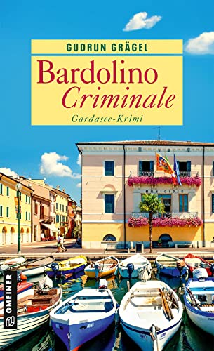 Bardolino Criminale: Gardasee-Krimi (Köchin Doro Ritter) von Gmeiner-Verlag