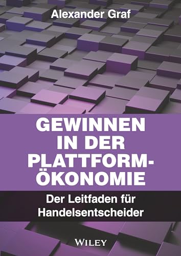 Gewinnen in der Plattform-Ökonomie: Der Leitfaden für Handelsentscheider von Wiley-VCH