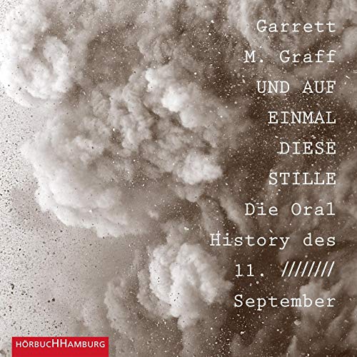 Und auf einmal diese Stille.: Die Oral History des 11. September: 3 CDs von Hrbuch Hamburg