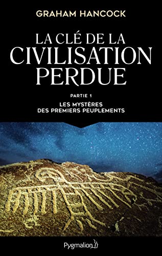 La Clé de la civilisation perdue: Les mystères des premiers peuplements