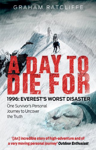 A Day to Die For: 1996: Everest's Worst Disaster - One Survivor's Personal Journey to Uncover the Truth von Mainstream Publishing