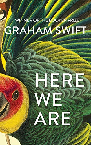 Here We Are: Graham Swift