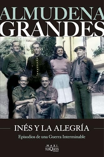 Ines y la alegria: El ejército de la Unión Nacional Española y la invasión del valle de Arán, Pirineo de Lérida, 19-27 de octubre de 1944 (Biblioteca Almudena Grandes, Band 1) von TUSQUETS