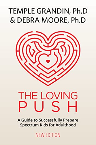 The Loving Push: A Guide to Successfully Prepare Spectrum Kids for Adulthood