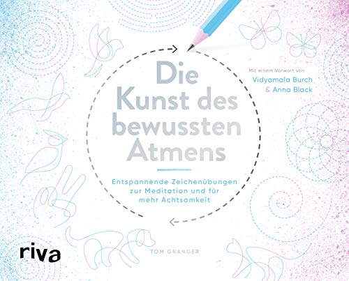 Die Kunst des bewussten Atmens: Entspannende Zeichenübungen zur Meditation und für mehr Achtsamkeit von RIVA