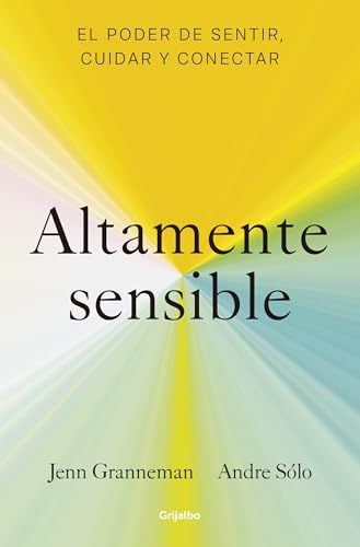 Altamente sensible: El poder de sentir, cuidar y conectar (Psicología)