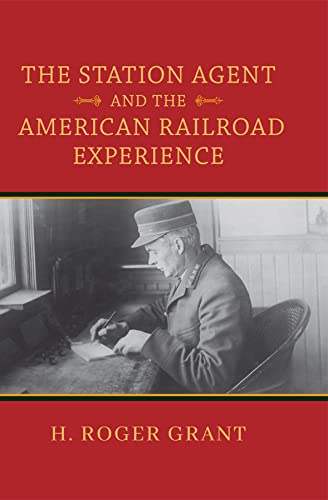 Station Agent and the American Railroad Experience (Railroads Past and Present) von Indiana University Press (IPS)