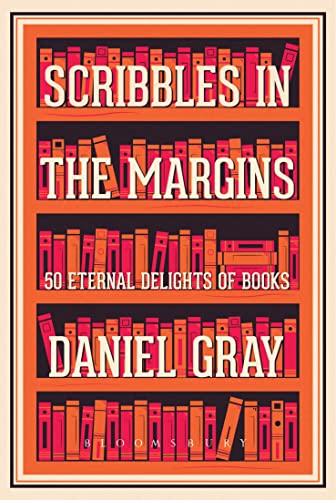Scribbles in the Margins: 50 Eternal Delights of Books SHORTLISTED FOR THE BOOKS ARE MY BAG READERS AWARDS! von Bloomsbury Publishing