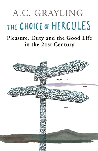 The Choice of Hercules: Pleasure, Duty And The Good Life In The 21st Century von Phoenix