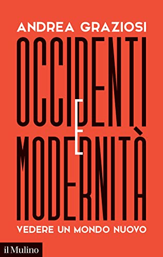 Occidenti e modernità. Vedere un mondo nuovo (Contemporanea)