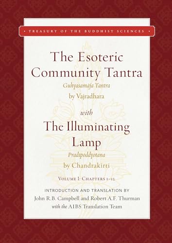 The Esoteric Community Tantra with The Illuminating Lamp: Volume I: Chapters 1–12 (Treasury of the Buddhist Sciences, Band 1) von Wisdom Publications