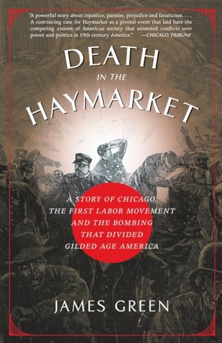 Death in the Haymarket: A Story of Chicago, the First Labor Movement and the Bombing that Divided Gilded Age America von Anchor Books