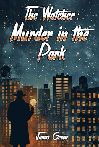 THE WATCHER: MURDER IN THE PARK von Independently published