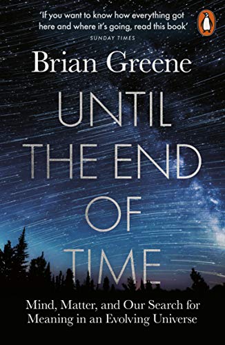 Until the End of Time: Mind, Matter, and Our Search for Meaning in an Evolving Universe von Penguin